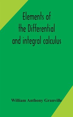 Elements of the differential and integral calculus - Anthony Granville, William