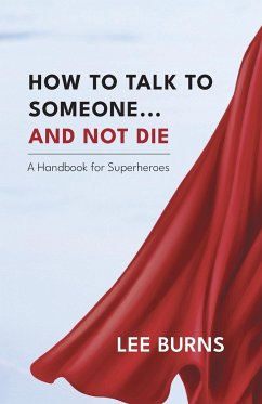 How To Talk To Someone And Not Die - Burns, Lee