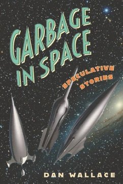 Garbage in Space: Speculative Stories - Wallace, Dan