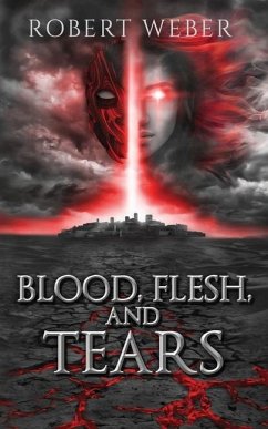 Blood, Flesh, and Tears - Weber, Robert