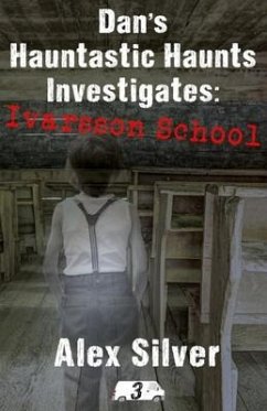 Dan's Hauntastic Haunts Investigates: Ivarsson School: A ghostly mm paranormal romance - Silver, Alex
