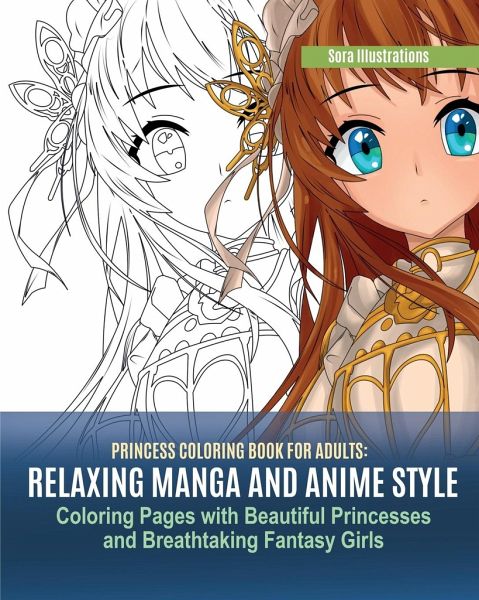Princess Coloring Book For Adults Relaxing Manga And Anime Style Coloring Pages Von Sora Illustrations Englisches Buch Bucher De