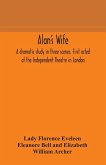 Alan's wife; a dramatic study in three scenes. First acted at the Independent Theatre in London