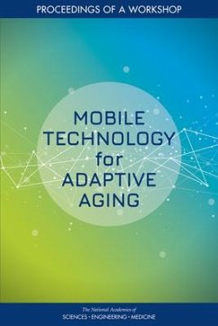 Mobile Technology for Adaptive Aging - National Academies of Sciences Engineering and Medicine; Division of Behavioral and Social Sciences and Education; Board on Behavioral Cognitive and Sensory Sciences