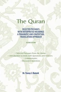 The Quran: Selected Passages with Interpreted Meanings: A Pragmatic and Contextual Translation Approach - Kumek, Yunus