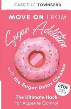 Move on From Sugar Addiction With the Sugar Detox Cleanse - Townsend, Gabrielle