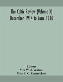 The Celtic review (Volume X) December 1914 to june 1916
