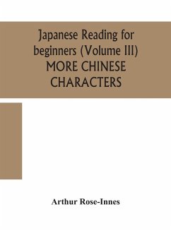 Japanese reading for beginners (Volume III) MORE CHINESE CHARACTERS - Rose-Innes, Arthur