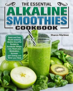 The Essential Alkaline Smoothies Cookbook - Martinez, Sharon