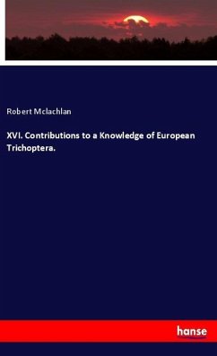 XVI. Contributions to a Knowledge of European Trichoptera. - Mclachlan, Robert