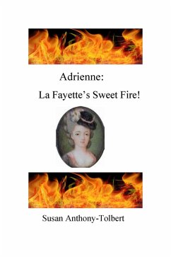 Adrienne: La Fayette's Sweet Fire (eBook, ePUB) - Anthony-Tolbert, Susan