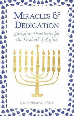 Miracles and Dedication: Christian Devotions for the Festival of Lights (eBook, ePUB) - Lesesne, Leah