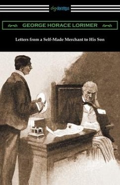 Letters from a Self-Made Merchant to His Son - Lorimer, George Horace