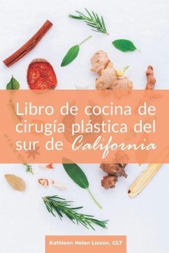 Libro de cocina de cirugía plástica del sur de California - Lisson, Kathleen Helen