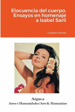 Elocuencia del cuerpo. Ensayos en homenaje a Isabel Sarli - Geirola, Gustavo