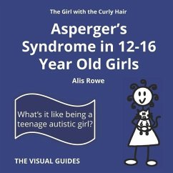 Asperger's Syndrome in 12-16 Year Old Girls: by the girl with the curly hair - Rowe, Alis
