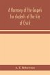 A harmony of the Gospels for students... - Bild 1