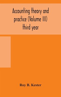 Accounting theory and practice (Volume III) third year - B. Kester, Roy