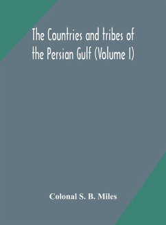 The countries and tribes of the Persian Gulf (Volume I) - S. B. Miles, Colonal