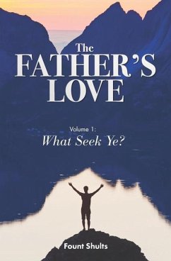 The Father's Love: What Seek Ye? - Shults, Fount
