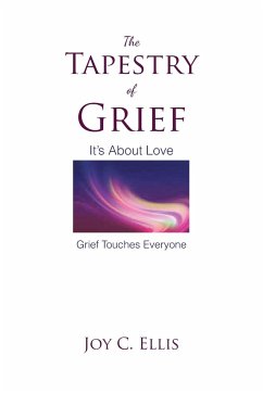 The Tapestry Of Grief: It's About Love Grief Touches Everyone