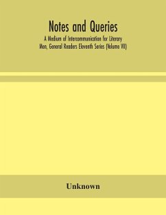 Notes and queries; A Medium of Intercommunication for Literary Men, General Readers Eleventh Series (Volume VII) - Unknown