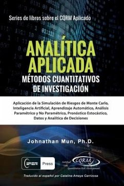 ANALÍTICA APLICADA - Métodos Cuantitativos de Investigación: Aplicación de la Simulación de Riesgos de Monte Carlo, Opciones Reales Estratégicas, Pron - Mun, Johnathan