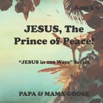 JESUS, The Prince of Peace!: &quote;JESUS in 100 Ways&quote; Series