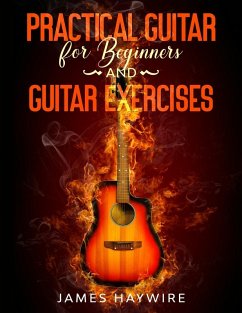 Practical Guitar For Beginners And Guitar Exercises - Haywire, James