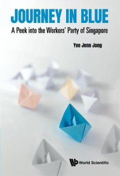 Journey in Blue: A Peek Into the Workers' Party of Singapore - Yee, Jenn Jong