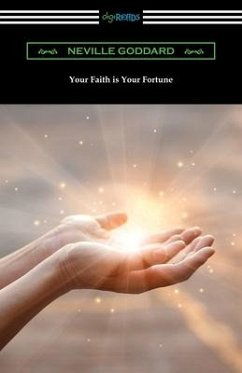 Your Faith is Your Fortune - Goddard, Neville