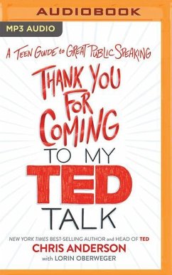 Thank You for Coming to My Ted Talk: A Teen Guide to Great Public Speaking - Anderson, Chris