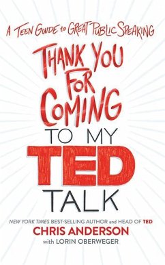 Thank You for Coming to My Ted Talk: A Teen Guide to Great Public Speaking - Anderson, Chris