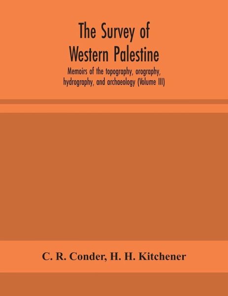 The survey of western Palestine The survey of western Palestine