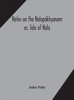 Notes on the Nalopåkhyanam; or, Tale of Nala - Peile, John