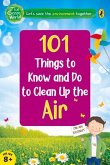 101 Things to Know and Do to Clean Up the Air (the Green World)