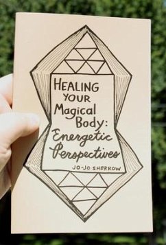 Healing Your Magical Body: Energetic Perspectives - Sherrow, Jo-Jo