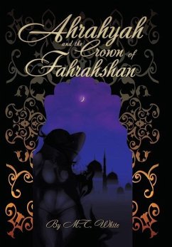 Ahrahyah and the Crown of Fahrahshan - White, M. T.