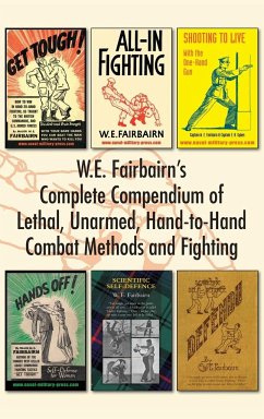W.E. Fairbairn's Complete Compendium of Lethal, Unarmed, Hand-to-Hand Combat Methods and Fighting - Fairbairn, W E