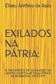 Exilados Na Pátria: O Tratamento de Alienados No Centro Hospitalar Psiquiátrico de Barbacena, 1903-1979