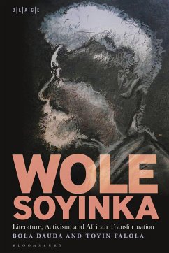 Wole Soyinka: Literature, Activism, and African Transformation - Dauda, Dr. Bola (Independent Scholar, UK); Falola, Dr. Toyin (Professor; Jacob & Frances Sanger Mossiker Chair