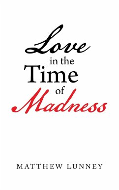 Love in the Time of Madness - Lunney, Matthew