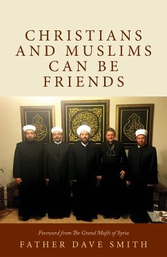Christians and Muslims can be Friends - Smith, Dave