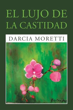 El Lujo De La Castidad - Moretti, Darcia