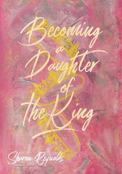 Becoming a Daughter of the King - Reynolds, Sharon