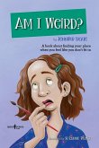 Am I Weird?: A Book about Finding Your Place When You Feel Like You Don't Fit in Volume 2