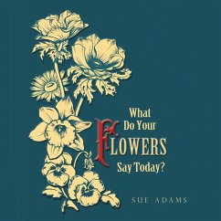 What Do Your Flowers Say Today? - Adams, Sue