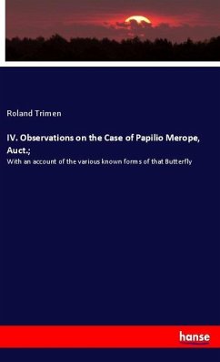 IV. Observations on the Case of Papilio Merope, Auct.; - Trimen, Roland