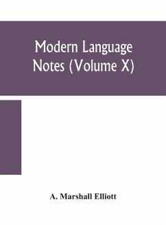 Modern language notes (Volume X) - Marshall Elliott, A.