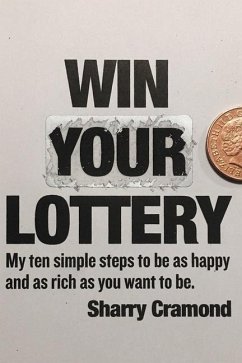 Win Your Lottery (USA edition): My ten simple steps to be as happy and as rich as you want to be - Cramond, Sharry